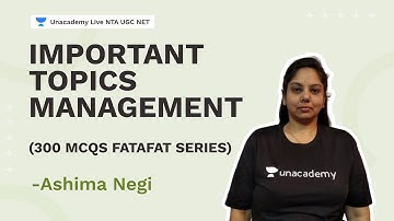 Important Topics - Management (300 MCQs Fatafat Series)  | Ashima | NTA UGC NET | Unacademy Live