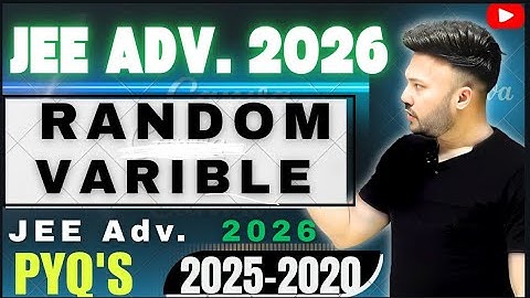 JEE Advanced 2026 ( L 16 ) Random Variable JEE Adv.PYQ 2025 - 2020   #jee2026 Probability Class 12