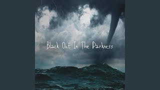 Black Out In The Darkness