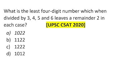 UPSC CSAT 2020 Maths | What is the least four digit number when divided by 3, 4, 5 and 6 ...