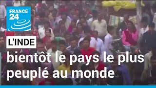 L'Inde en passe de détrôner la Chine et devenir le pays le plus peuplé au monde • FRANCE 24