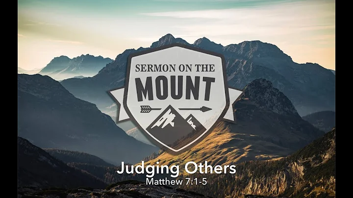 Sermon on the Mount - Judging Others - Matthew 7:1-5