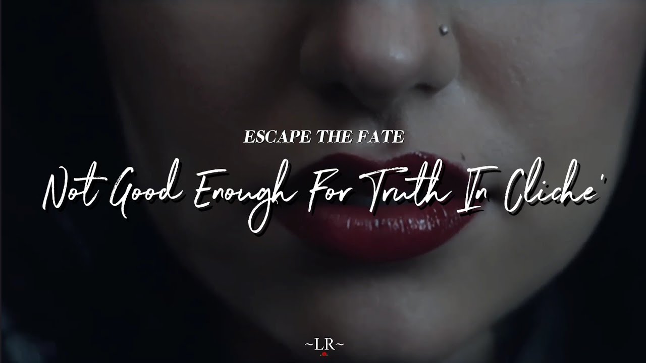 Not Good Enough For Truth In Cliche' - Escape The Fate (Video Sub-Esp