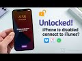 iPhone is Disabled Connect to iTunes? 3 Ways to Fix it! | 100% Work | 2024