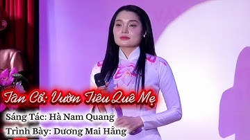 Tân Cổ Vườn Tiêu Quê Mẹ - Cô Cs Dương Mai Hằng Giọng Hát Truyền Cảm Thắm Đượm Nghĩa Tình