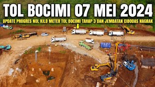 Tol Bocimi Tahap 3 Terbaru 07 Mei 2024 | Progres Nol Km Bocimi 3 Terkini | Kabar Tol Bocimi Tahap 3