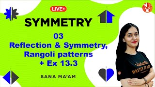 Symmetry L-3 | Reflection And Symmetry, Rangoli Patterns & Ex 13.3 | Sana Ma’am | V Mathemagicians