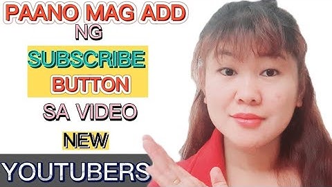 PAANO MAG ADD NG SUBSCRIBE BUTTON SA VIDEO-Easy way kung paano mag add ng subscribe button sa video