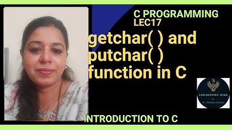 Lec17: getchar( ) and putchar(  ) function in C