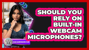 Should You Rely On Built-in Webcam Microphones?