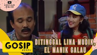 DITINGGAL LINA BUDIARTY MUDIK, EL MANIK GALAU - GOSIP RESMI