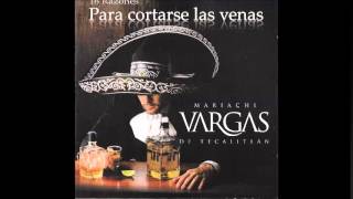 ME CORTO LAS VENAS               MARIACHI VARGAS DE TECALITLAN