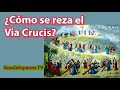 ¿Cómo se reza el Via Crucis?