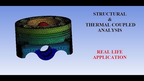 Piston Head | Structural and Thermal Coupled Analysis | Deformation | Stress | Temperature