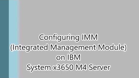 Configuring IMM on IBM System x3650 M4 Server