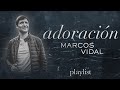 Adoración  - Marcos Vidal (1 Hora de Música Cristiana)