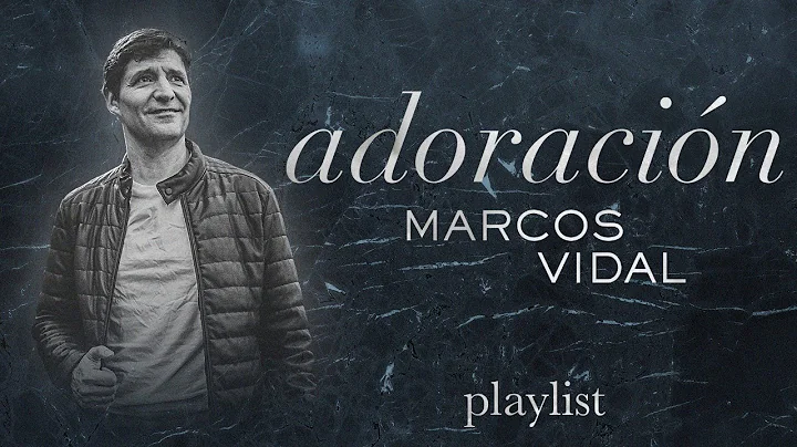 Adoracin  - Marcos Vidal (1 Hora de Msica Cristiana)