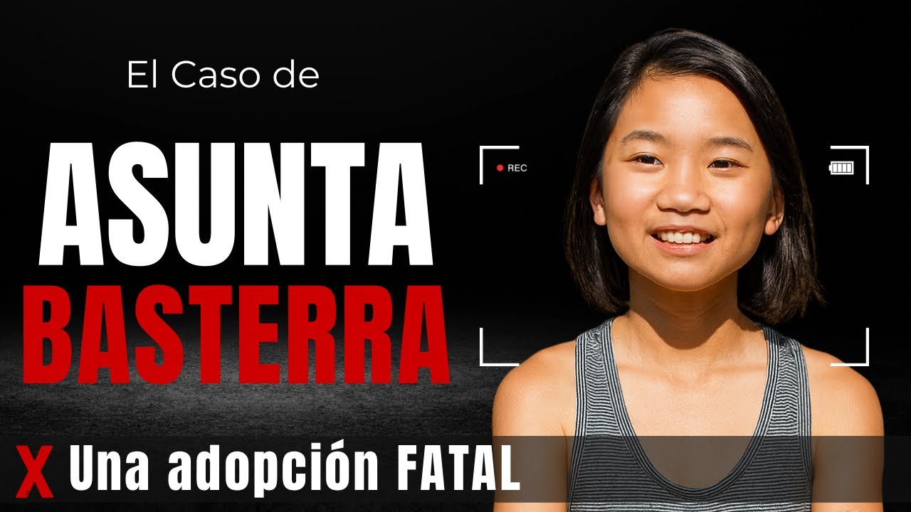 Una ADOPCIÓN FATAL l El tragico caso de Asunta Basterra