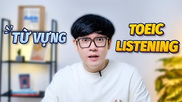 TỪ VỰNG TOEIC LISTENING PHẢI BIẾT