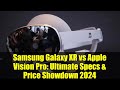 Samsung Galaxy XR vs Apple Vision Pro: Ultimate Specs & Price Showdown 2024