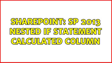 Sharepoint: SP 2013 Nested IF statement calculated column
