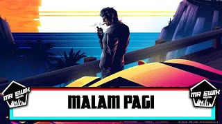 DJ MALAM PAGI - MR EWIK| 2024 REMIX