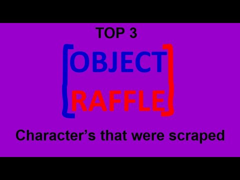 Object Raffle TOP 3 : OBJECT RAFFLE charecter's that were scraped - YouTube