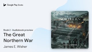 The Great Northern War Book 2 by James E. Wisher · Audiobook preview