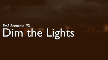 EAS Scenario #3 - Dim the Lights