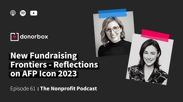 New Fundraising Frontiers - Reflections on AFP Icon 2023 | The Nonprofit Podcast Ep. 61 🎙️🎙️