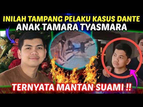 TERUNGKAP !! INILAH TAMPANG PELAKU KASUS DANTE ANAK TAMARA TYASMARA | TERNYATA MANTAN SUAMI !!