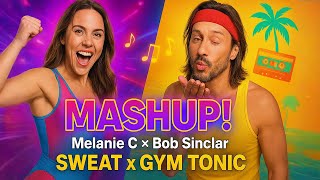 Melanie C & Bob Sinclar - Sweat Gym Tonic (Epic Mashup) Resimi