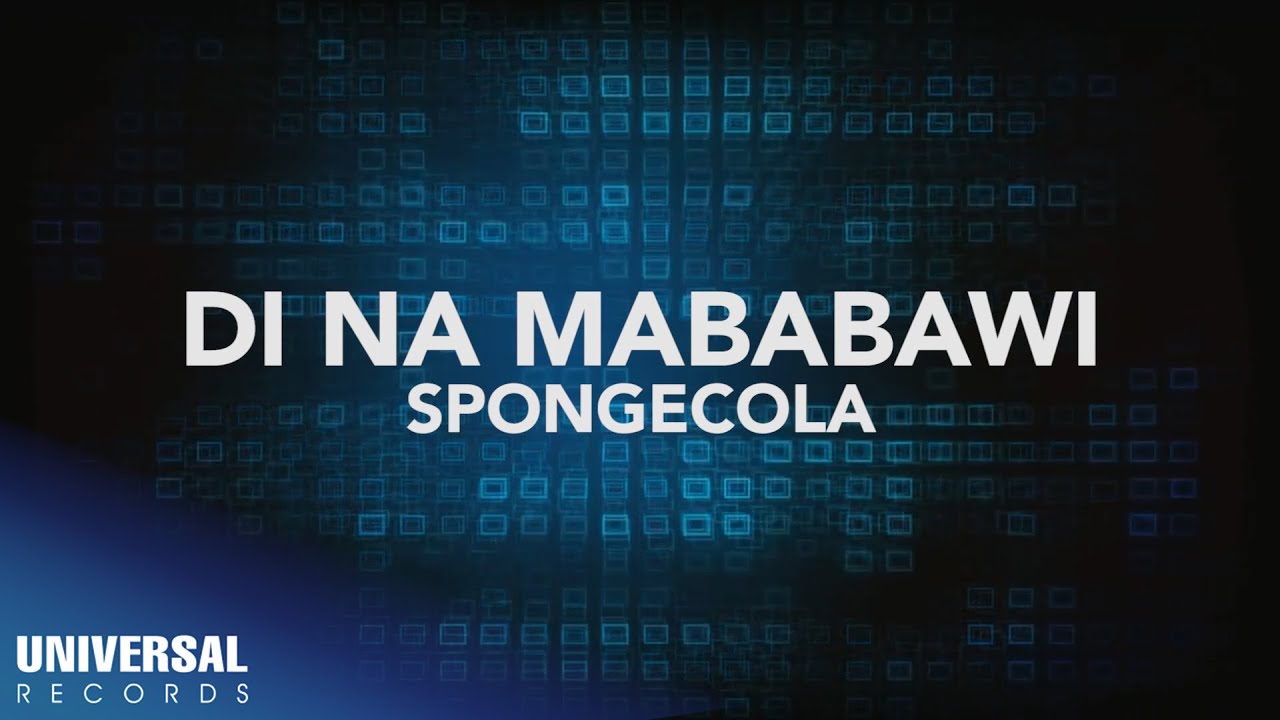 Watch Sponge Cola - Di Na Mababawi (Official Lyric Video) on YouTube