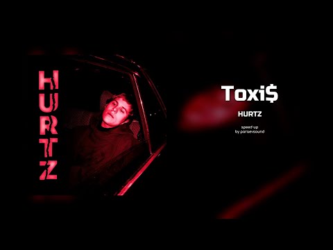 toxi$ - hurtz (speed up)