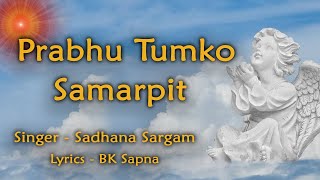 Prabhu Tumko Samarpit Sadhana Sargam