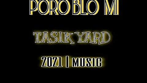 PORO BLO MI - TASIK YARD(2021 OFFICIAL AUDIO PNG)🇵🇬