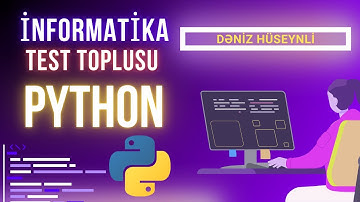 Python. İnformatika test toplusu. Dəniz Hüseynli