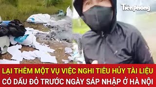 Lại thêm một vụ việc nghi tiêu hủy tài liệu có dấu đỏ trước ngày sáp nhập ở Hà Nội