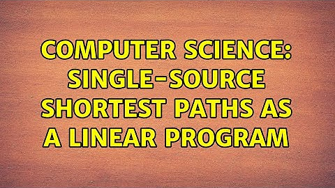 Computer Science: Single-source shortest paths as a linear program