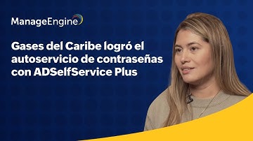 Gases del Caribe logró el autoservicio de contraseñas con ADSelfService Plus | ManageEngine LATAM