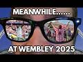 Meanwhile.... at Wembley 2025