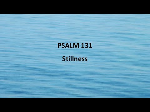 Psalm 131: Stillness