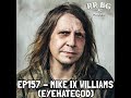 EP157 - Mike IX Williams (Eyehategod)