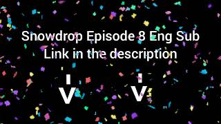 Snowdrop Episode 8 Eng Sub
