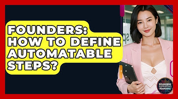 Founders: How To Define Automatable Steps? - Founders Supporting Founders