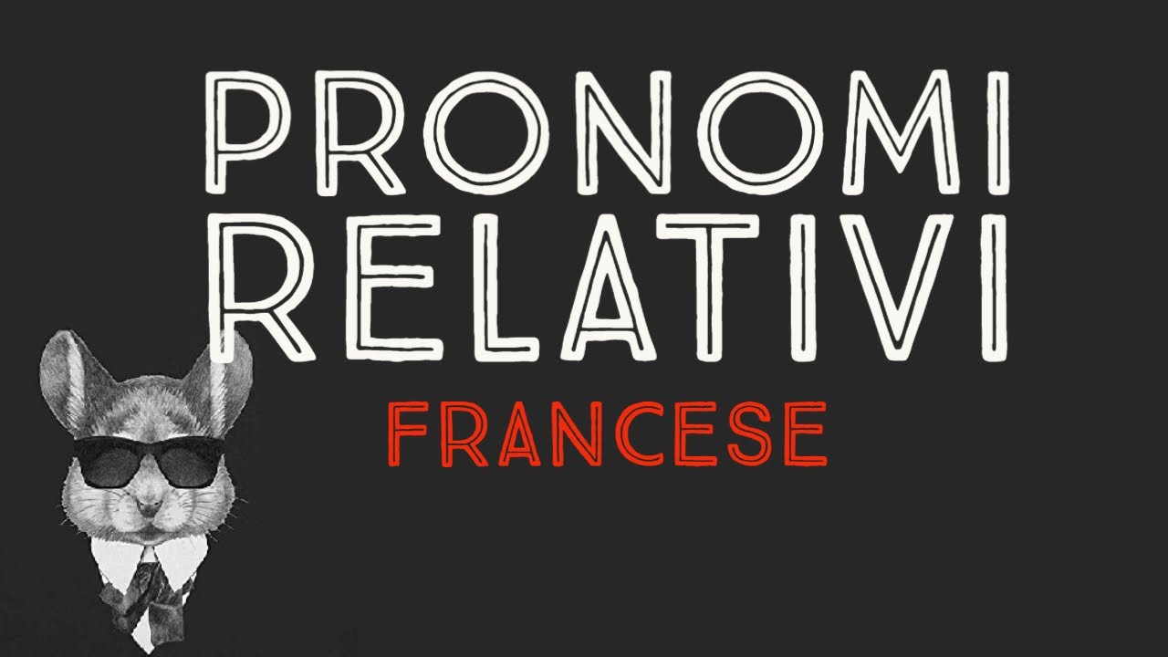 PRONOMI RELATIVI - FRANCESE - YouTube