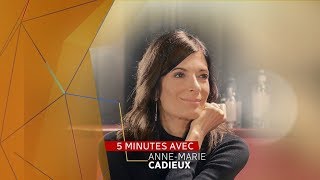Cinq Minutes Avec Anne-Marie Cadieux