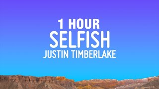 [1 HOUR] Justin Timberlake - Selfish (Lyrics)