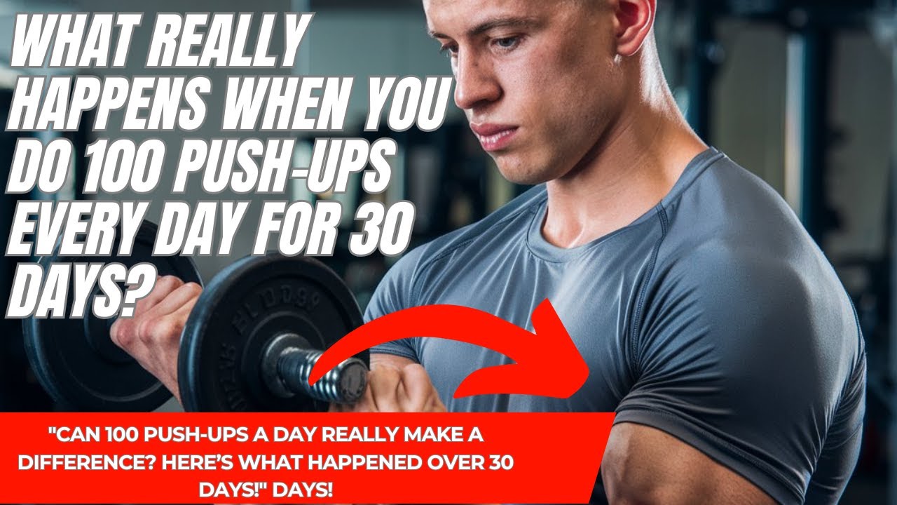 What Really Happens When You Do 100 PushUps Every Day for 30 Days