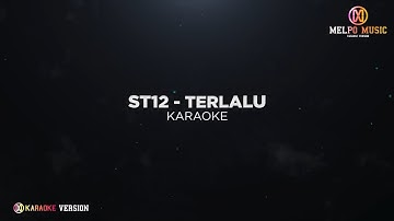 ST12 - Terlalu (Karaoke Version)